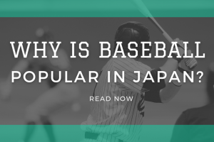 Why is baseball popular in japan
